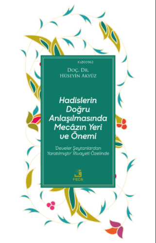 Hadislerin Doğru Anlaşılmasında Mecâzın Yeri ve Önemi