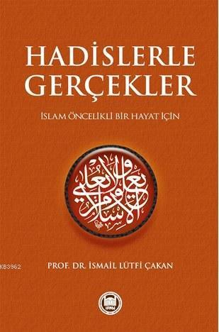 Hadislerle Gerçekler; İslam Öncelikli Bir Hayat İçin