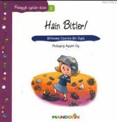 Hain Bitler! - Bitlenme Üzerine Bir Öykü; Pedagojik Öyküler Dizisi 11