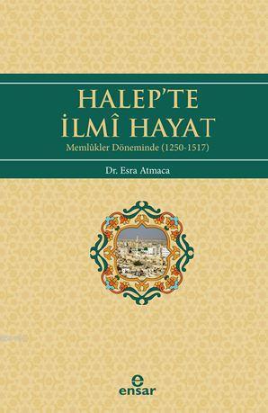 Halep'te İlmi Hayat; Memlükler Döneminde (1250-1517)