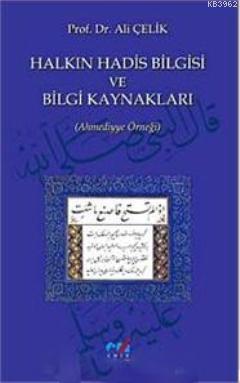 Halkın Hadis Bilgisi ve Bilgi Kaynakları; (Ahmediyye Örneği)