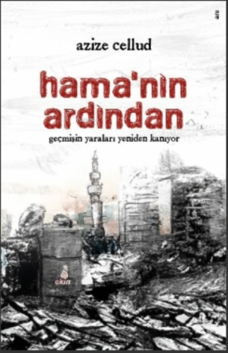 Hama'nın Ardından;Geçmişin Yaraları Yeniden Kanıyor