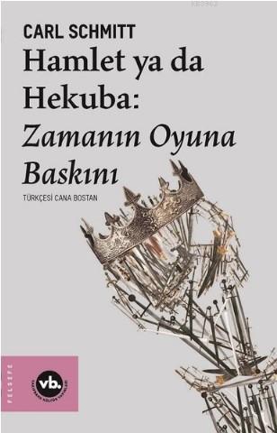 Hamlet ya da Hekuba: Zamanın Oyuna Baskını