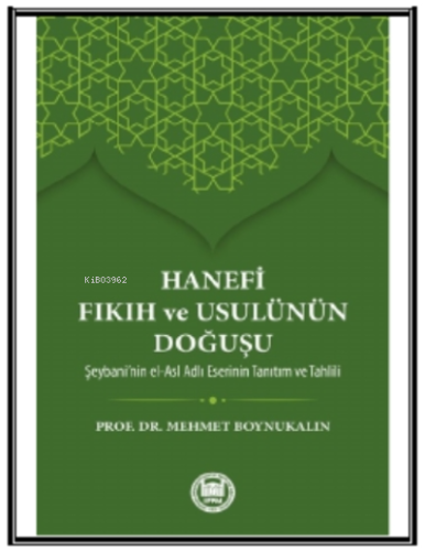 Hanefi Fıkıh ve Usulünün Doğuşu; Hz. Peygamber'in İslam'ı bir inanç ve