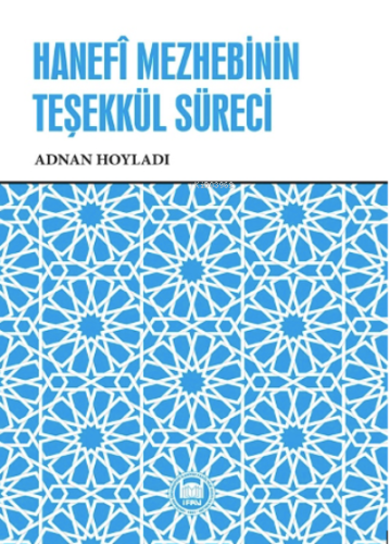 Hanefî Mezhebinin Teşekkül Süreci,