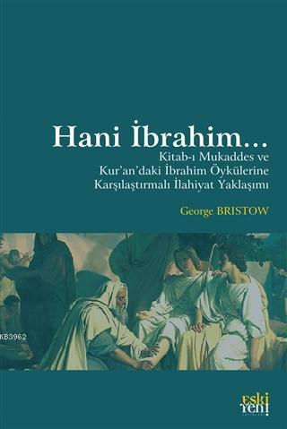 Hani İbrahim...; Kitab-ı Mukaddes ve Kur'an'daki İbrahim Öykülerine Ka