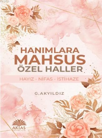 Hanımlara Mahsus Özel Haller; Hayız - Nifas - İstihaze