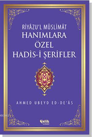 Hanımlara Özel Hadis-i Şerifler - Riyâzu'l Müslimât