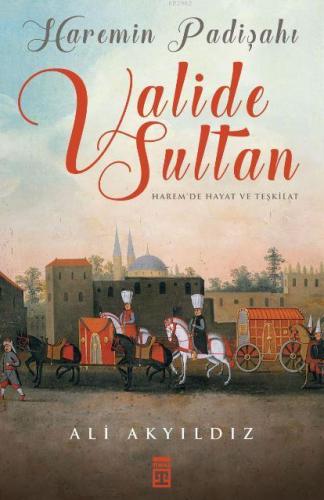 Haremin Padişahı Valide Sultan