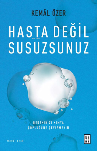 Hasta Değil Susuzsunuz;Bedeninizi Kimya Çöplüğüne Çevirmeyin