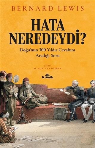 Hata Neredeydi?; Doğu'nun 300 Yıldır Cevabını Aradığı Soru