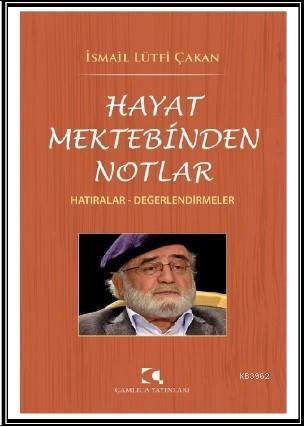 Hayat Mektebinden Notlar; Hatıralar - Değerlendirmeler