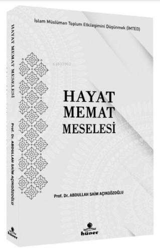 Hayat Memat Meselesi ;İslam Müslüman Toplum Etkileşimini Düşünmek (İMT