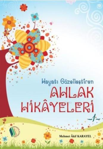 Hayatı Güzelleştiren Ahlak Hikayeleri