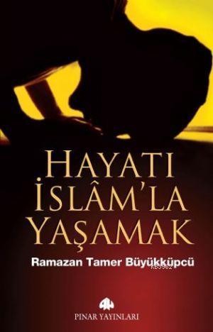 Hayatı İslam'la Yaşamak