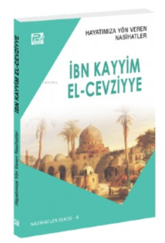 Hayatımıza Yön Veren Nasihatler ; İbn Kayyim el-Cevziyye