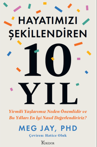 Hayatımızı Şekillendiren 10 Yıl: Yirmili Yaşlarımız Neden Önemlidir ve