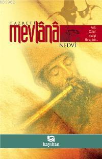 Hazreti Mevlana; Aşk, Sabır, Sevgi, Hoşgörü