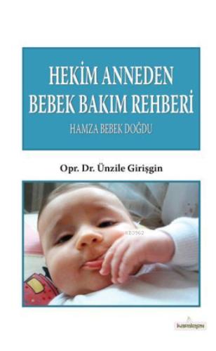 Hekim Anneden Bebek Bakım Rehberi; Hamza Bebek Doğdu