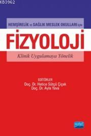 Hemşirelik Ve Sağlık Meslek Okulları İçin Fizyoloji; Klinik Uygulamaya