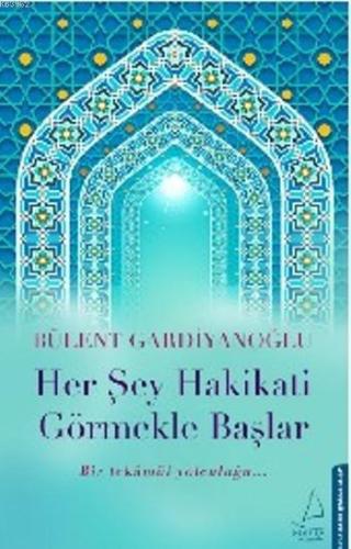 Her Şey Hakikati Görmekle Başlar