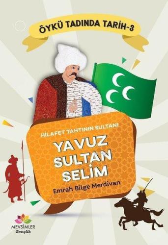 Hilafet Tahtının Sultanı Yavuz Sultan Selim - Öykü Tadında Tarih 3