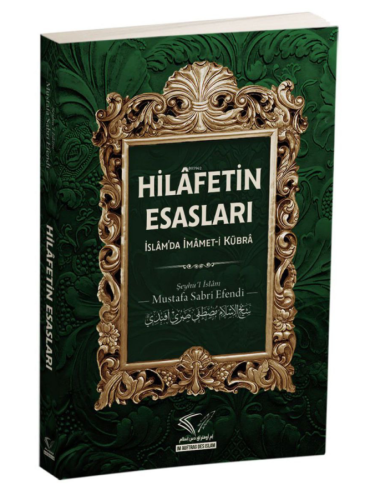 Hilafetin Esasları ;İslâm'da İmâmet-İ Kübrâ