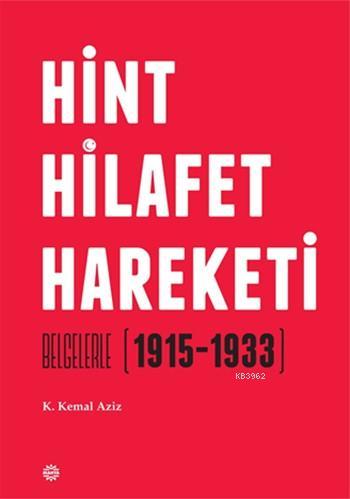 Hint Hilafet Hareketi; Belgelerle (1915 - 1933)