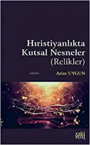 Hıristiyanlık'ta Kutsal Nesneler ( Relikler )