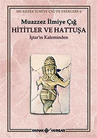 Hititler ve Hattuşa İştar'ın Kaleminden