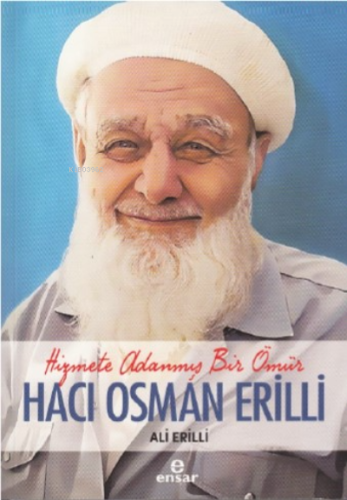 Hizmete Adanmış Bir Ömür Hacı Osman Erilli