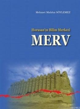 Horasanın Bilim Merkezi Merv