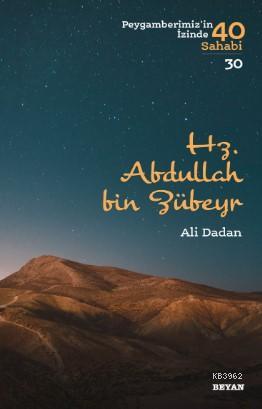 Hz. Abdullah bin Zübeyr; Peygamberimiz'in İzinde 40 Sahabi/30