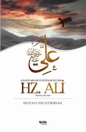 Hz. Ali; Allah'ın Arslanı ve Evliyâlar Sultanı Ehli Beyt