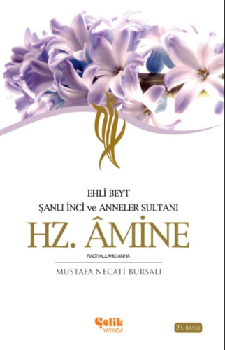 Hz. Amine; Şanlı İnci ve Anneler Sultanı / Ehli Beyt