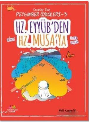 Hz. Eyyüb'den Hz. Musa'ya; Çocuklar İçin Peygamber Öyküleri - 3