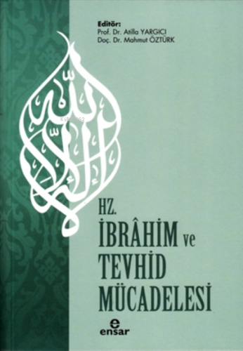 Hz. İbrahim ve Tevhid Mücadelesi