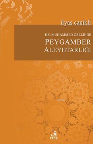 Hz. Muhammed Özelinde Peygamber Aleyhtarlığı