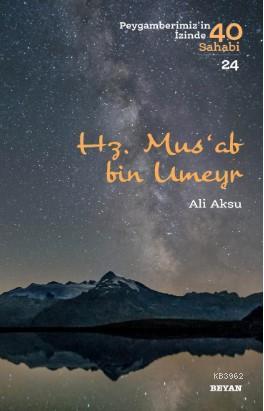 Hz. Mus'ab bin Umeyr; Peygamberimiz'in İzinde 40 Sahabi/1