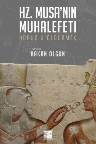 Hz. Musa'nın Muhalefeti Horus'u Öldürmek;Horus'u Öldürmek