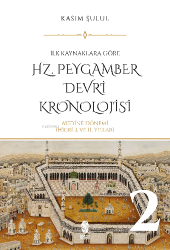 Hz. Peygamber Dönemi Kronolojisi (Cilt 2)