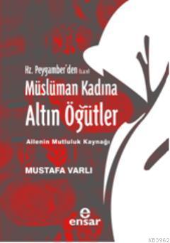 Hz. Peygamber'den (S.A.V) Müslüman Kadına Altın Öğütler