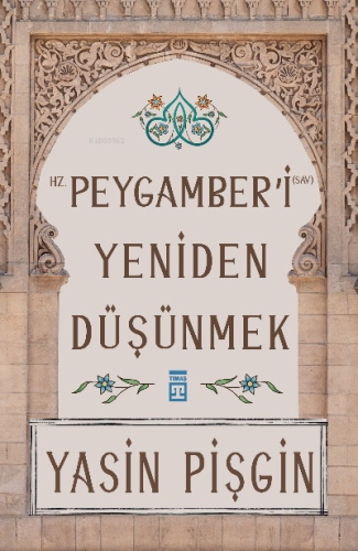 Hz. Peygamber'i Yeniden Düşünmek