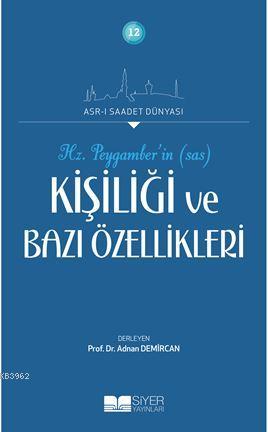 Hz Peygamberin Kişiliği ve Bazı Özellikleri; Asrı Saadet Dünyası 12