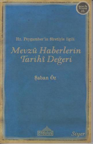 Hz.Peygamber'in Sıretiyle İlgili Mevzu Haberlerin Tarihi Değeri