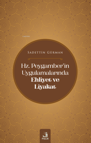 Hz. Peygamber'in Uygulamalarında Ehliyet Ve Liyakat