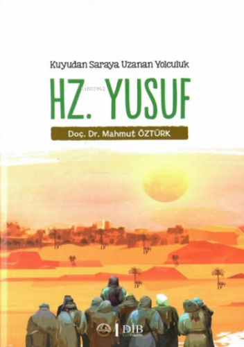 Hz. Yusuf - Kuyudan Saraya Uzanan Yolculuk