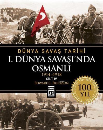 I. Dünya Savaşı'nda Osmanlı; Dünya Savaş Tarihi 4 (1914-1918)