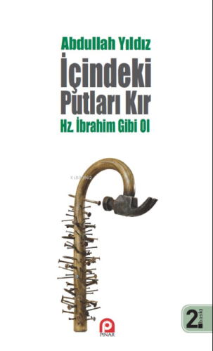 İçindeki Putları Kır - Hz. İbrahim Gibi Ol