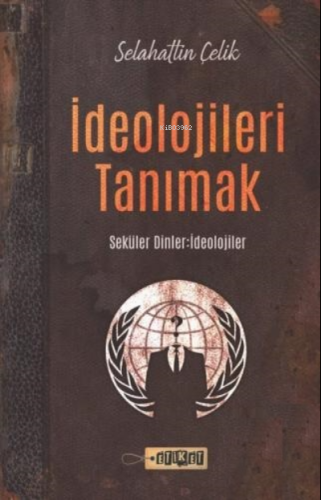 İdeolojileri Tanımak;Seküler Dinler - İdeolojiler